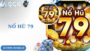 Nổ Hũ 79 - Thiên Đường Chơi Game Đỉnh Cao Dành Cho Bet Thủ Việt