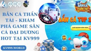 Bắn Cá Thần Tài - Khám Phá Game Săn Cá Đại Dương Hot Tại Kv999