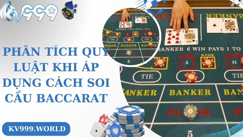 Phân tích quy luật khi áp dụng cách soi cầu baccarat