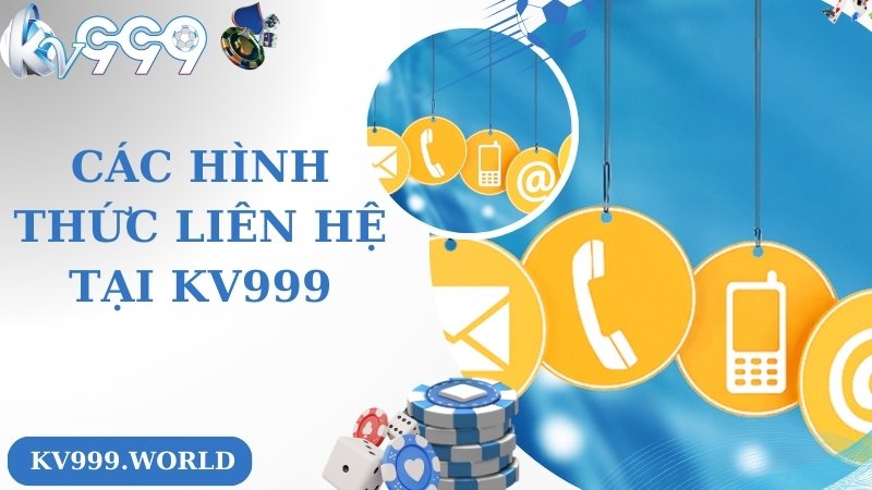 Đa dạng hình thức liên hệ chuyên nghiệp hỗ trợ tại KV999