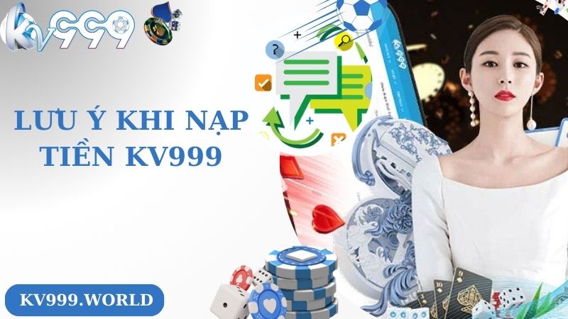 Lưu ý khi nạp tiền KV999