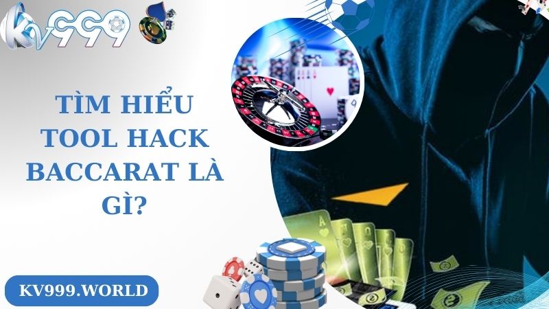 Tìm hiểu tool hack baccarat là gì?